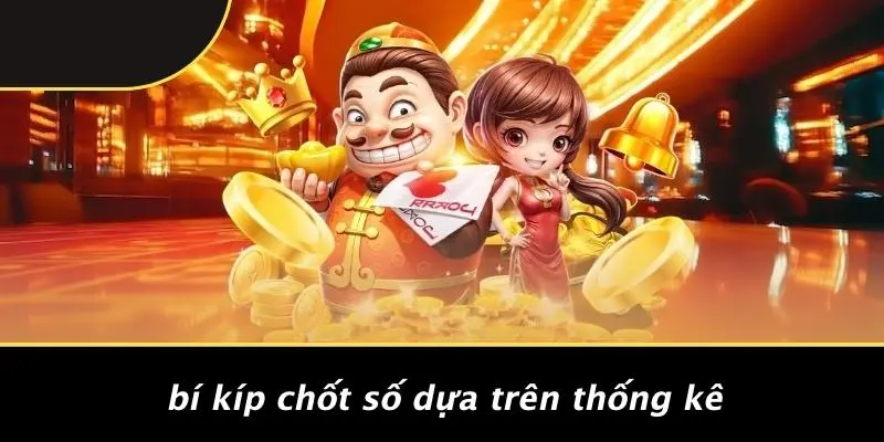 Bí Kíp Chốt Số Dựa Trên Thống Kê
