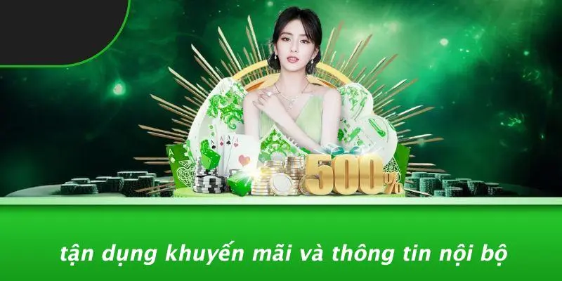 Tận Dụng Khuyến Mãi Và Thông Tin Nội Bộ